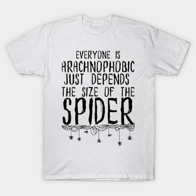 Everyone's Arachnophobic T-Shirt by hauntedgriffin